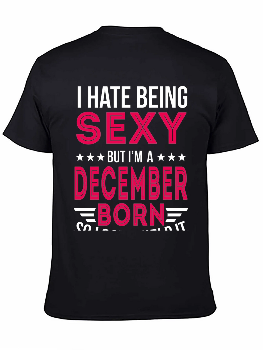 I Hate Being Sexy December Born T-Shirt product image 4