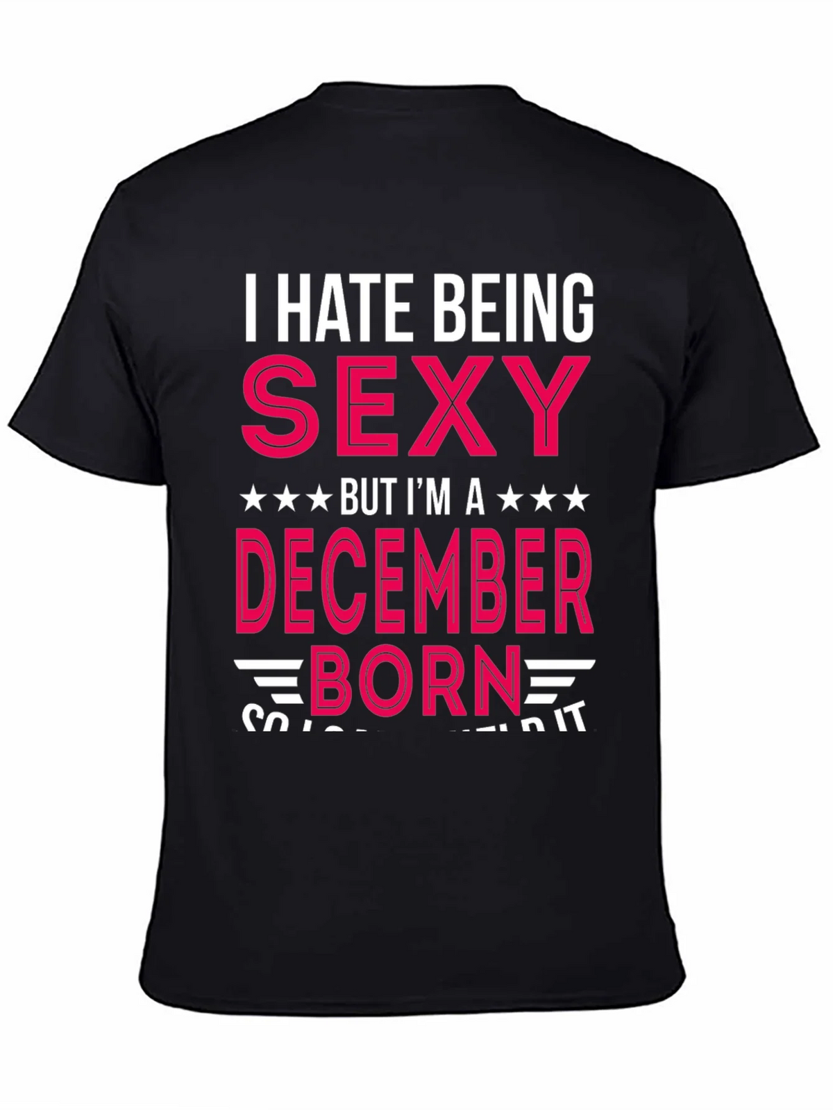 I Hate Being Sexy December Born T-Shirt product image 4