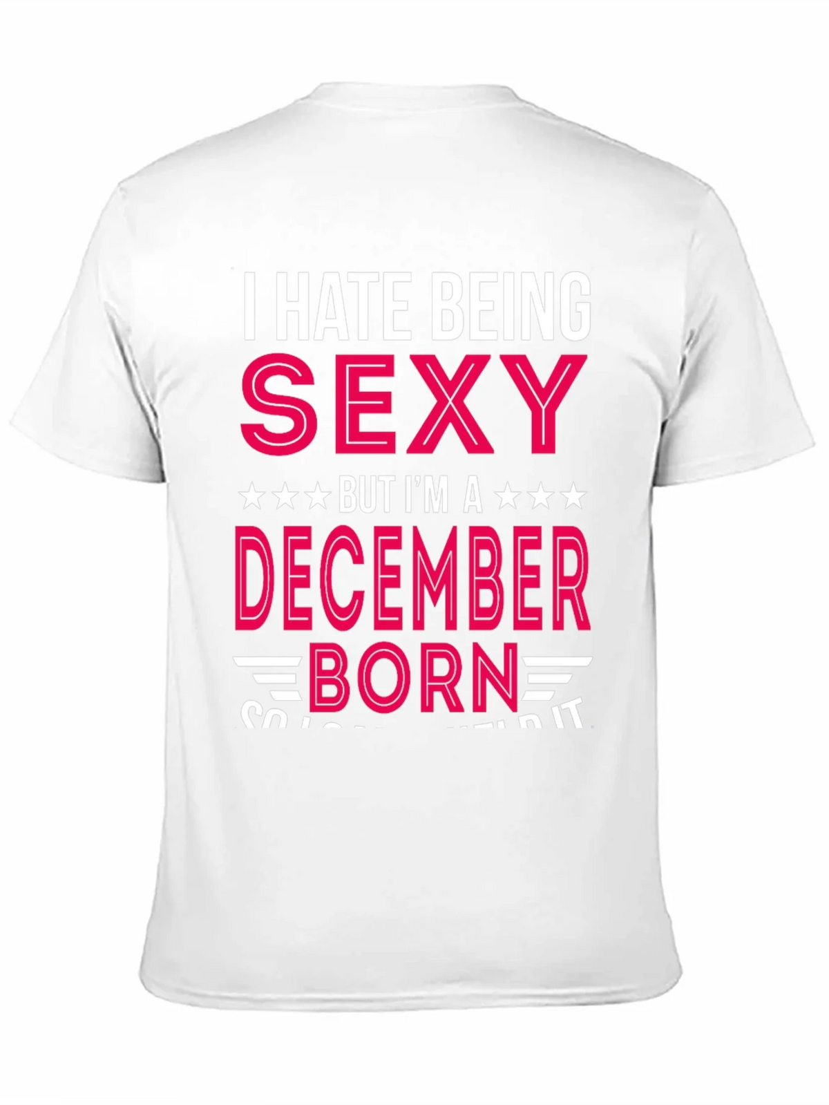 I Hate Being Sexy December Born T-Shirt product image 10