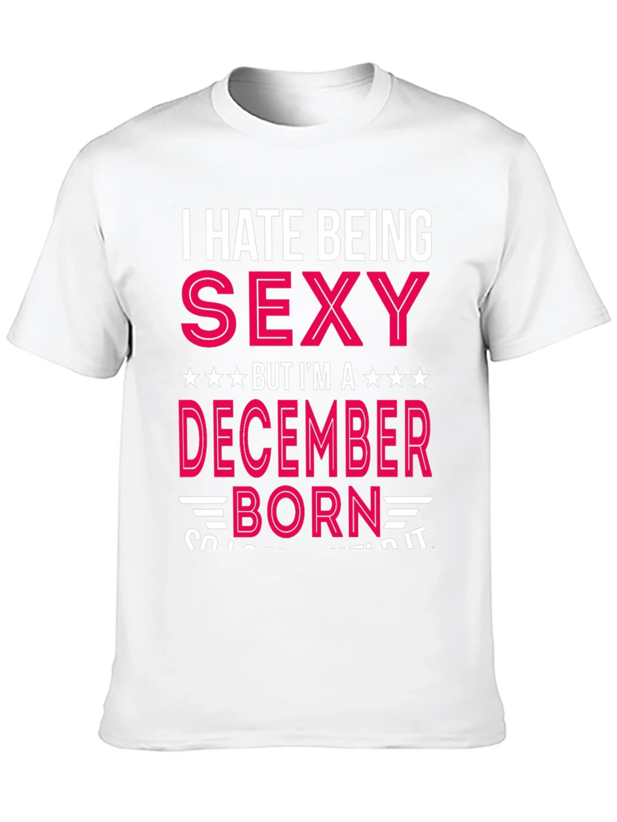 I Hate Being Sexy December Born T-Shirt product image 9
