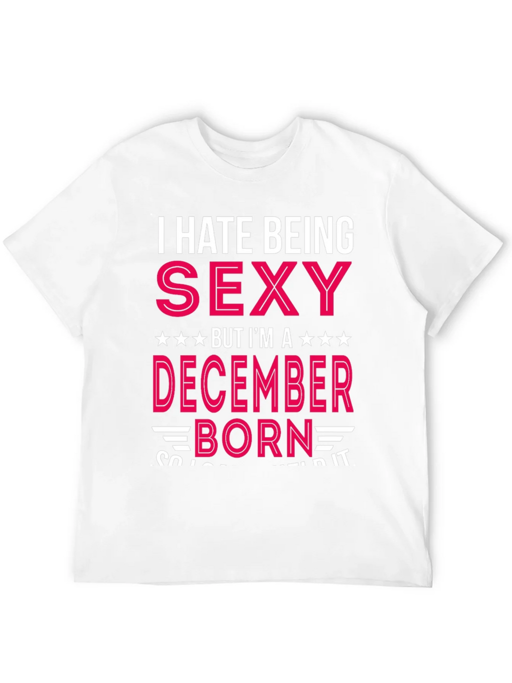 I Hate Being Sexy December Born T-Shirt product image 11