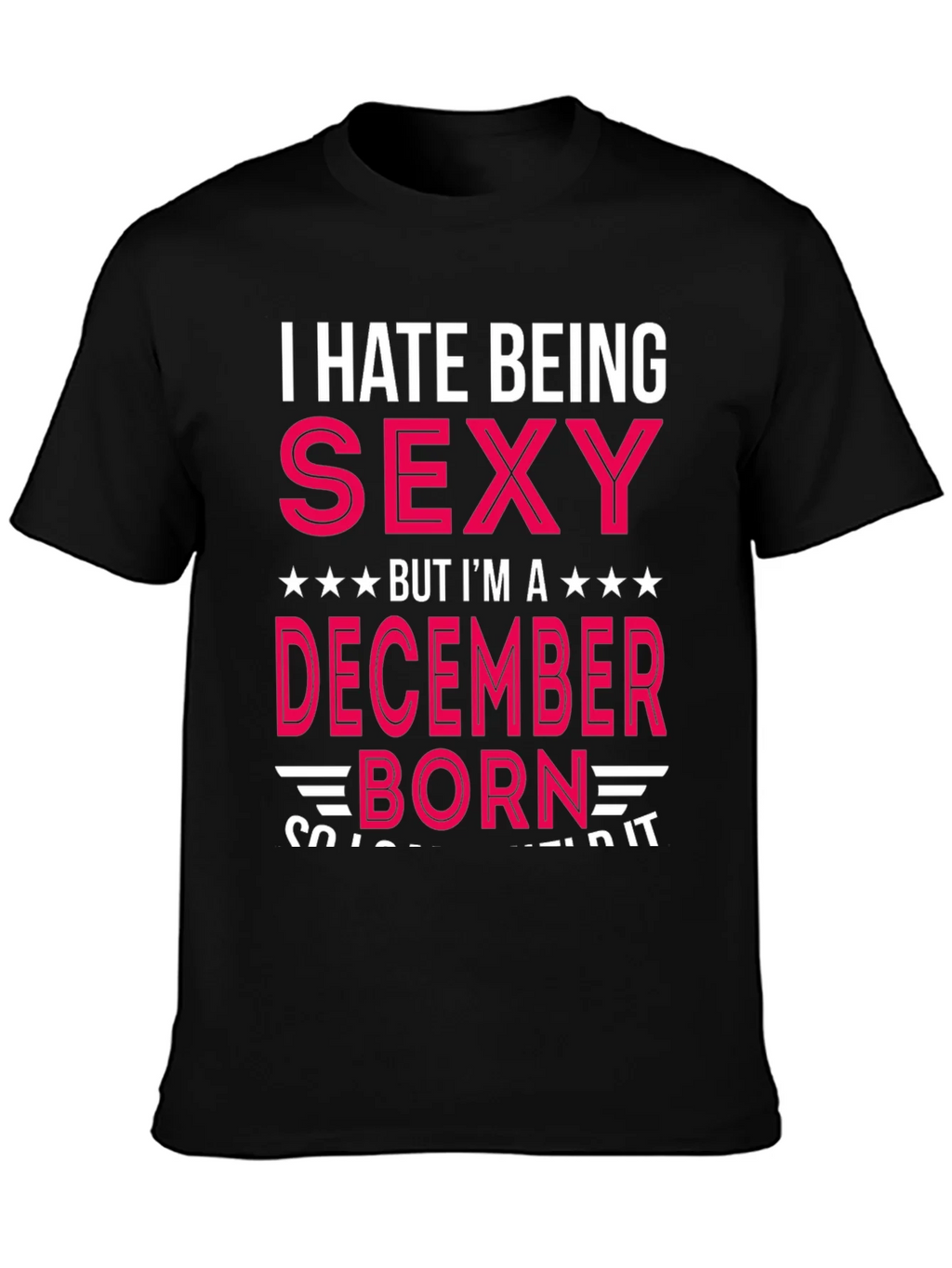 I Hate Being Sexy December Born T-Shirt product image 3