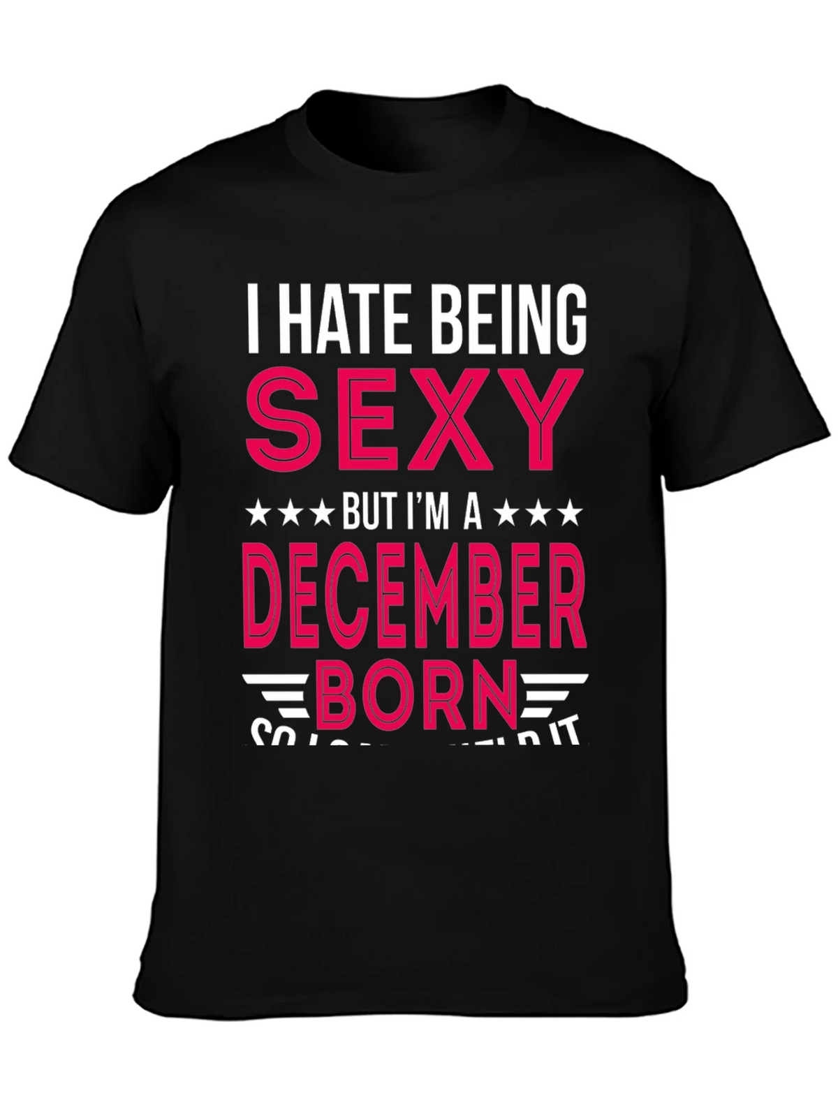 I Hate Being Sexy December Born T-Shirt product image 3