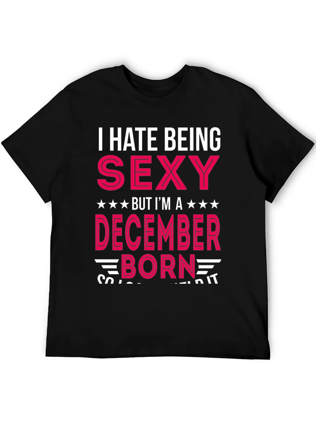 I Hate Being Sexy December Born T-Shirt product image 5