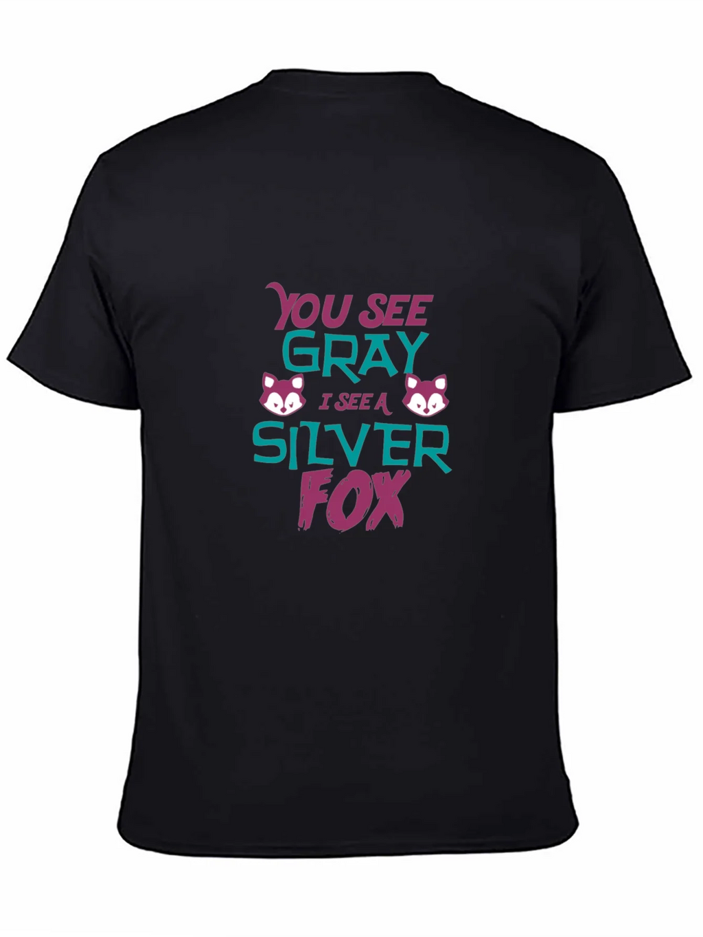 Silver Fox Tee - You See Gray Funny Graphic T-Shirt product image 4