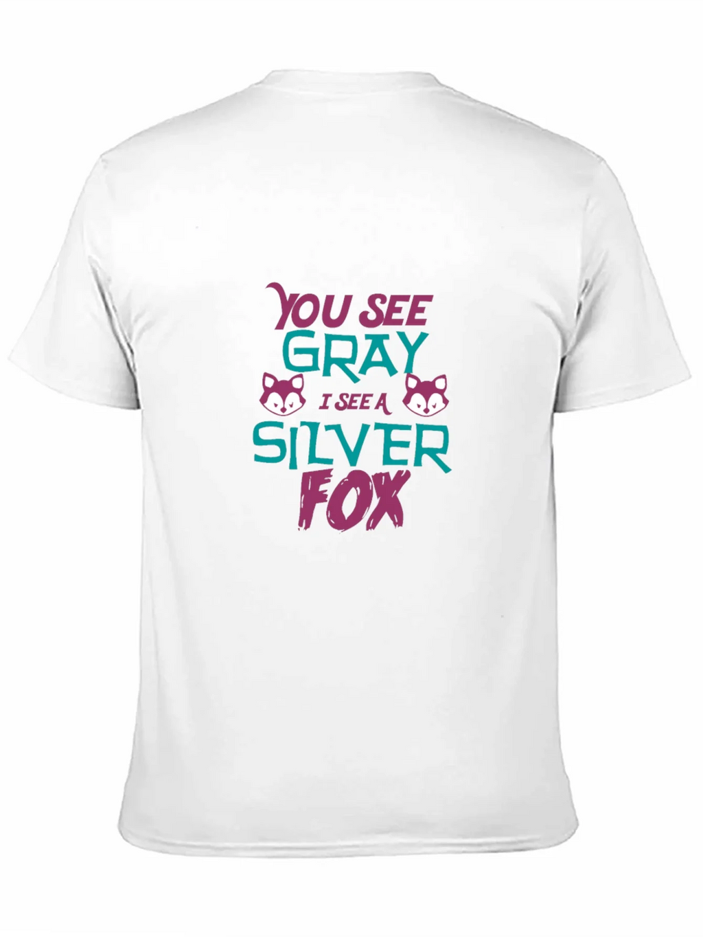Silver Fox Tee - You See Gray Funny Graphic T-Shirt product image 10