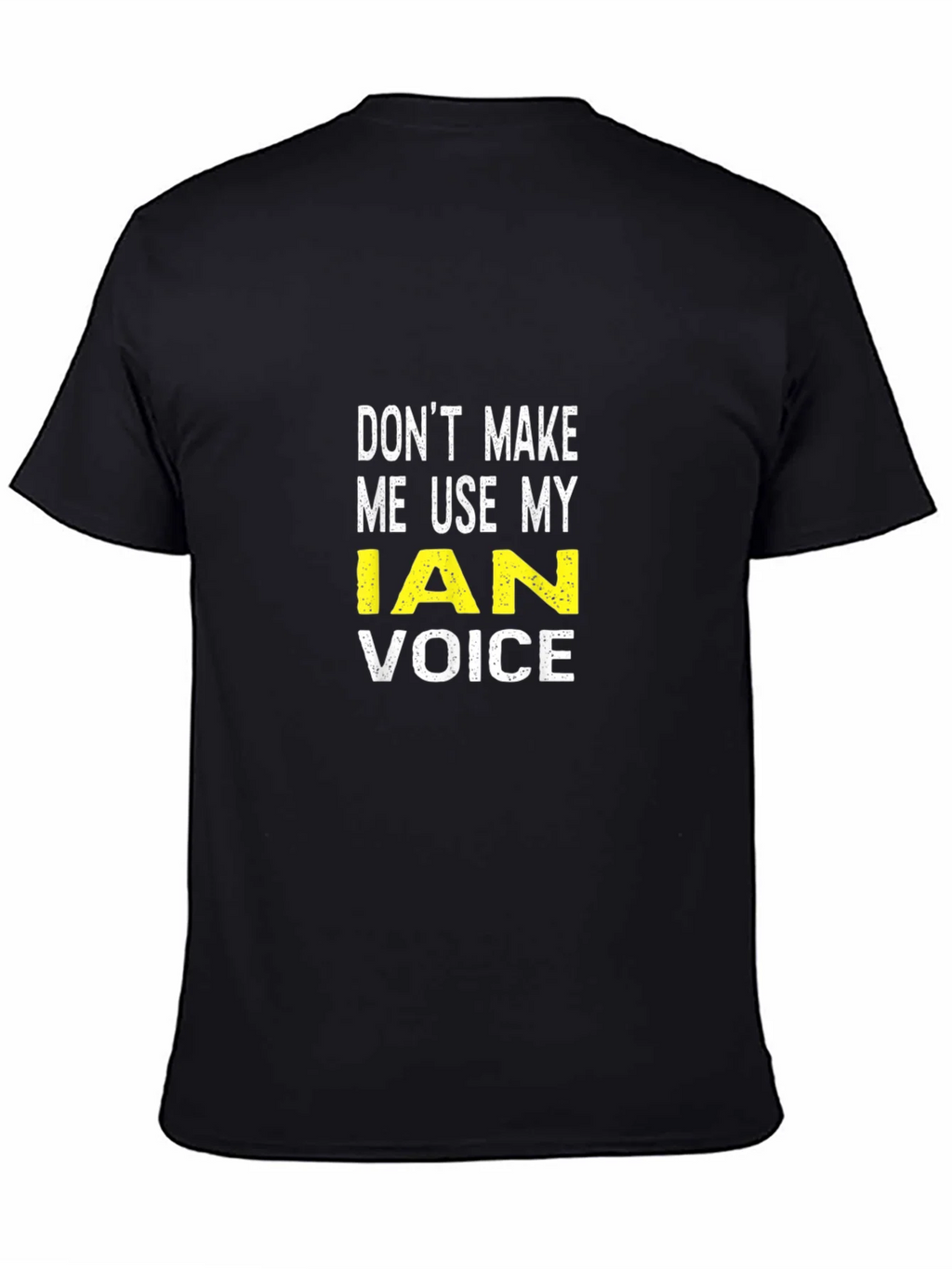 Dont Make Me Use My Ian Voice T-Shirt product image 4