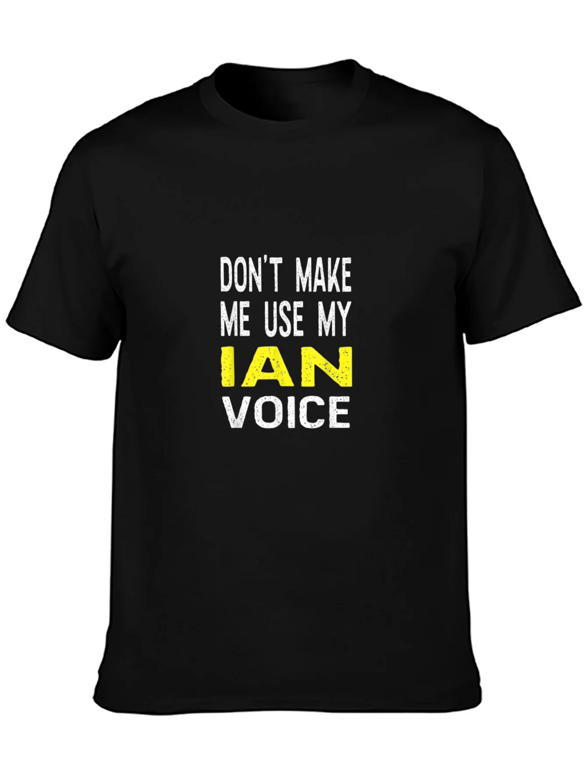 Dont Make Me Use My Ian Voice T-Shirt product image 3