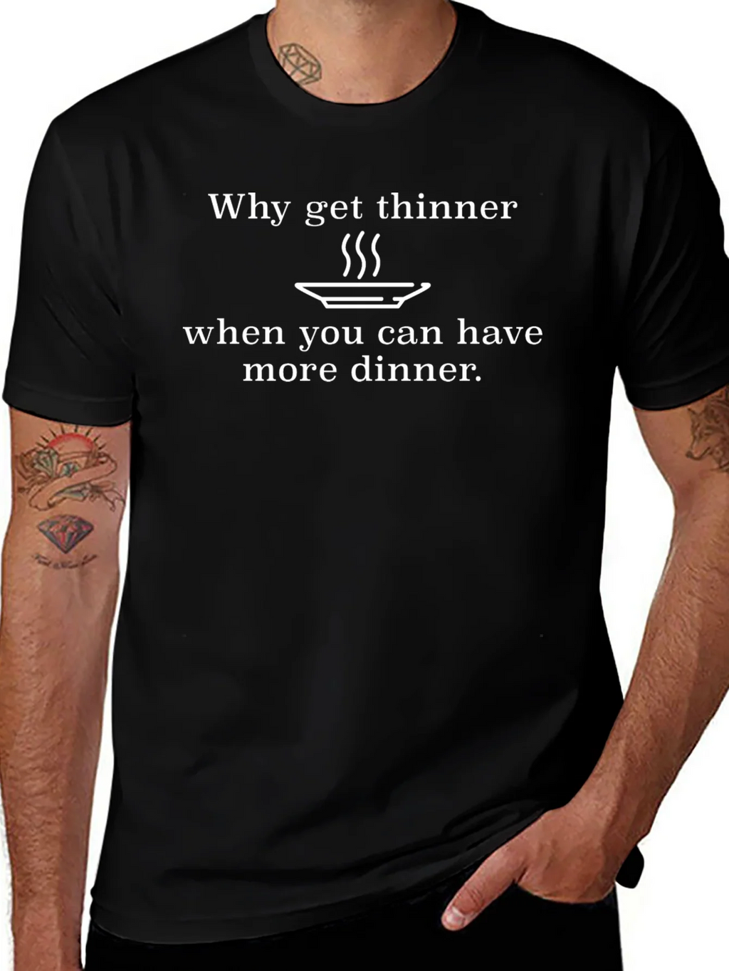 Funny Dinner T-Shirt - Why Get Thinner? product image 1