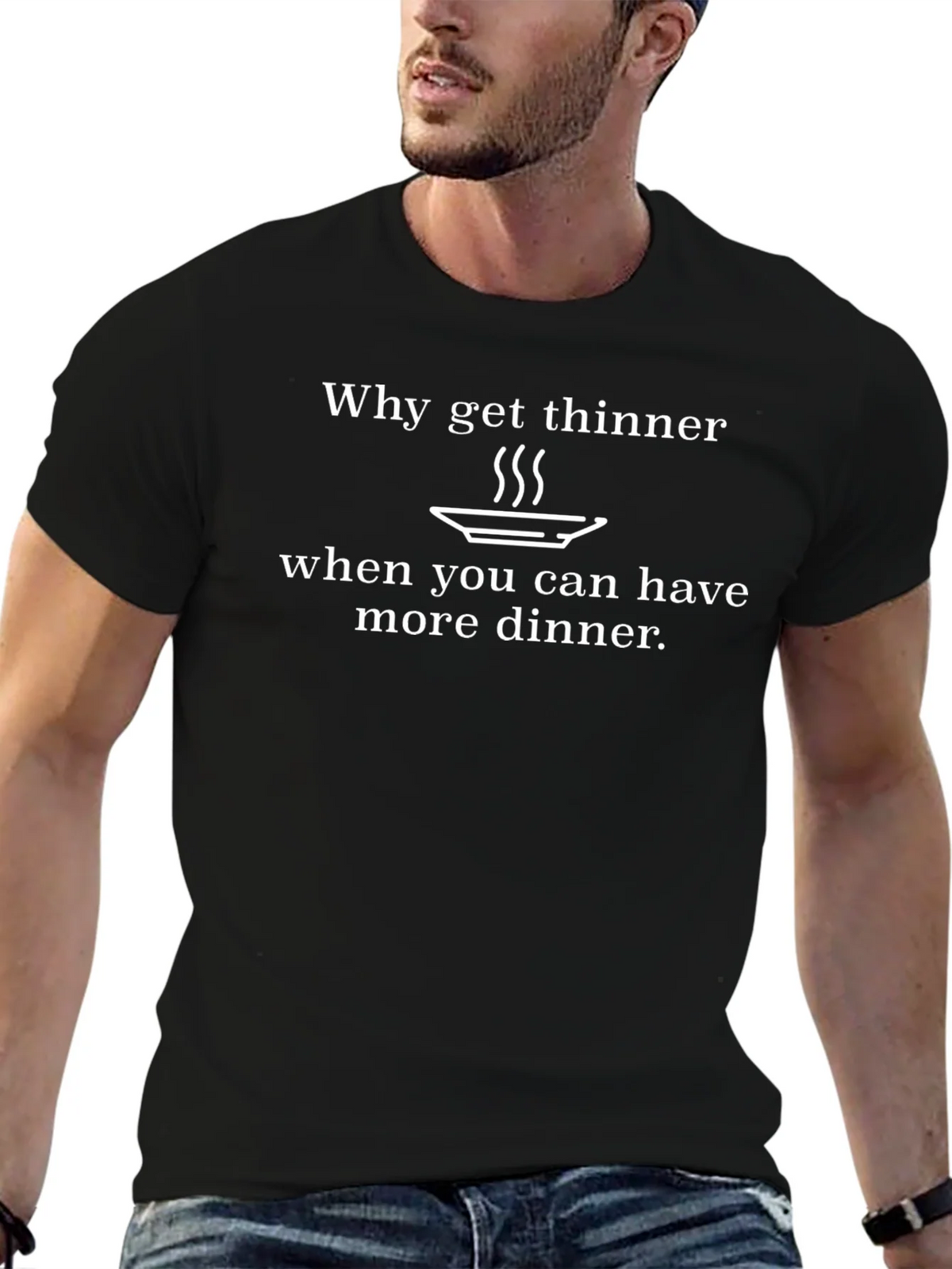 Funny Dinner T-Shirt - Why Get Thinner? product image 6