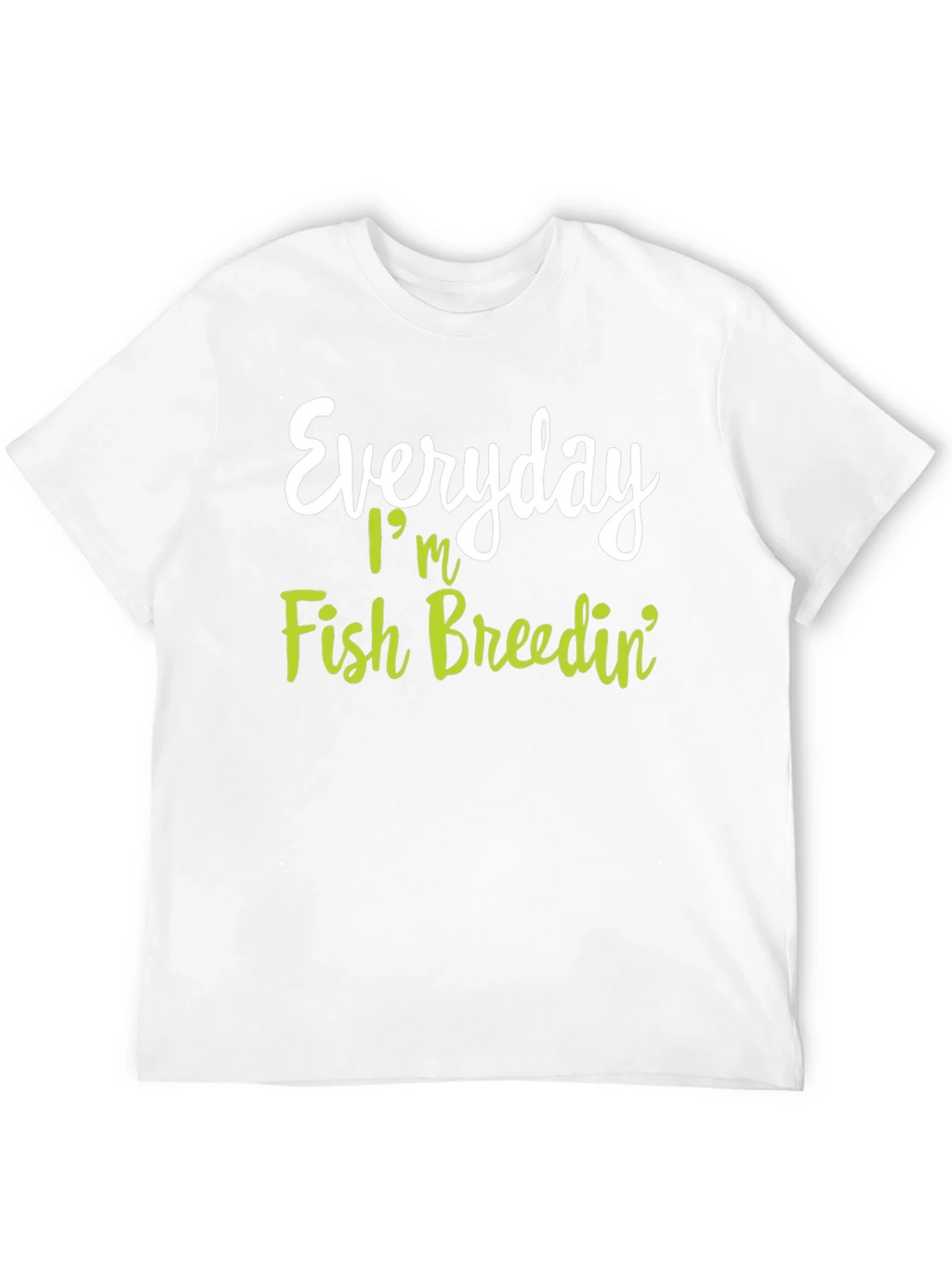 Everyday Im Fish Breedin T-Shirt product image 3