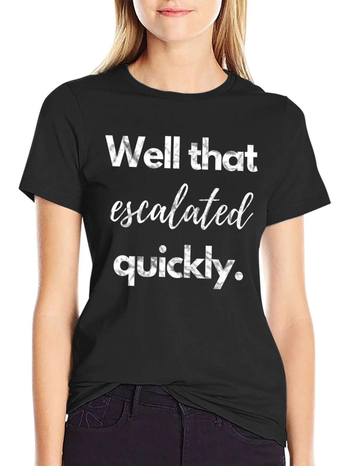 Well That Escalated Quickly Graphic Tee product image 2