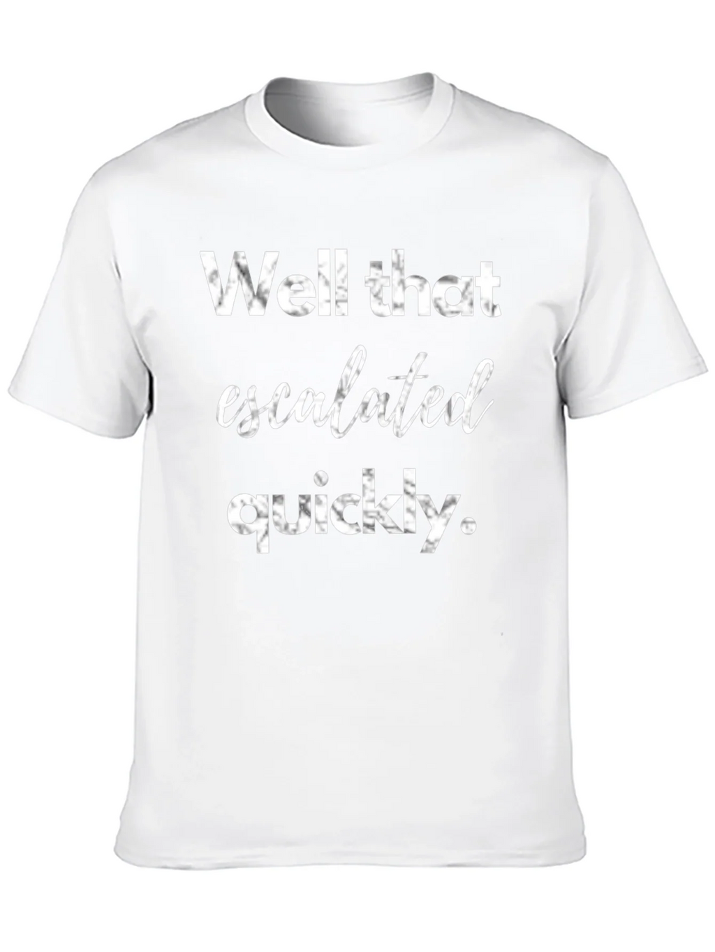 Well That Escalated Quickly Graphic Tee product image 9
