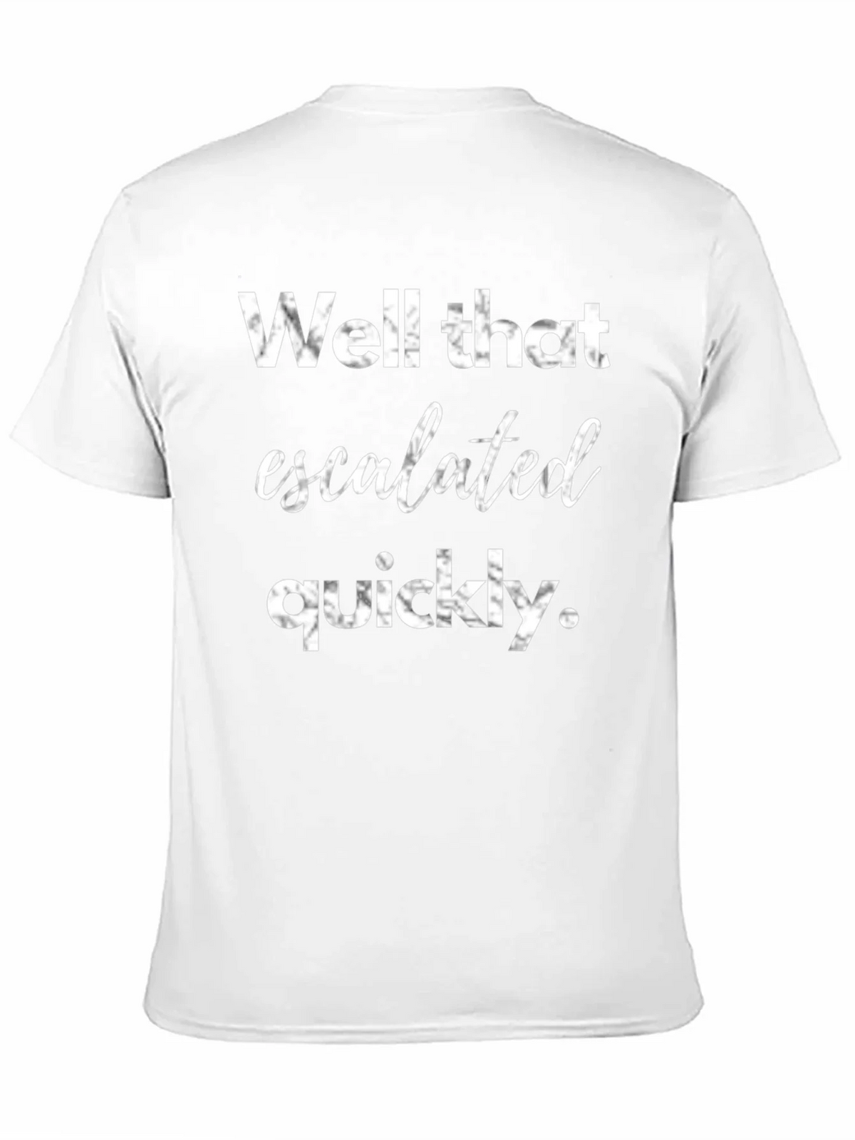 Well That Escalated Quickly Graphic Tee product image 10