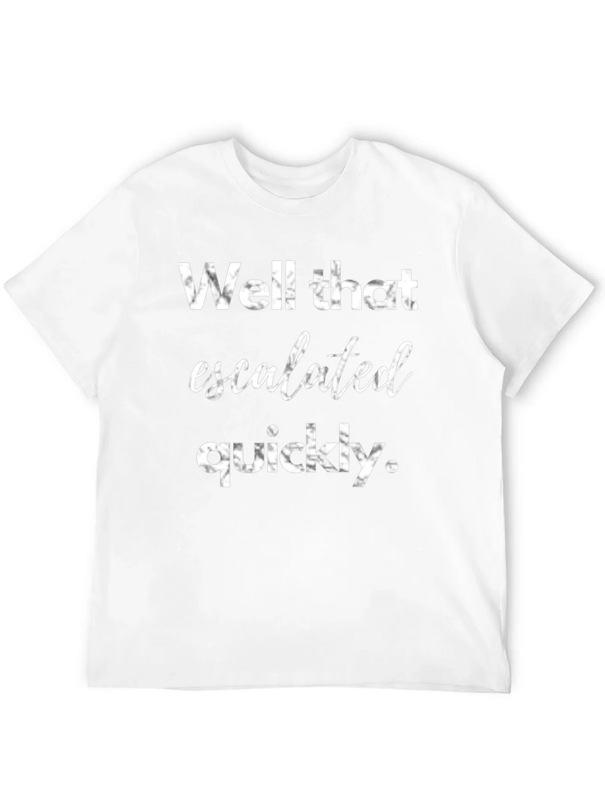 Well That Escalated Quickly Graphic Tee product image 11