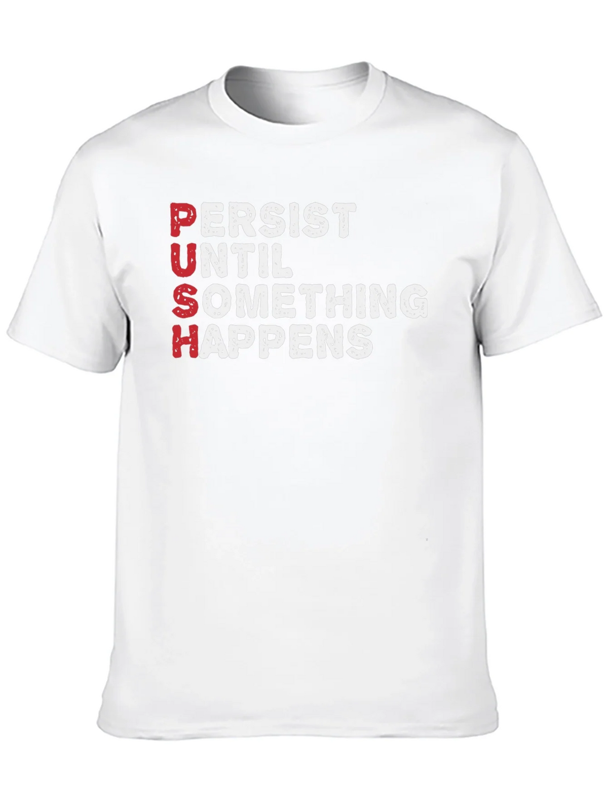 PUSH T-Shirt - Persist Until Something Happens Motivational product image 9