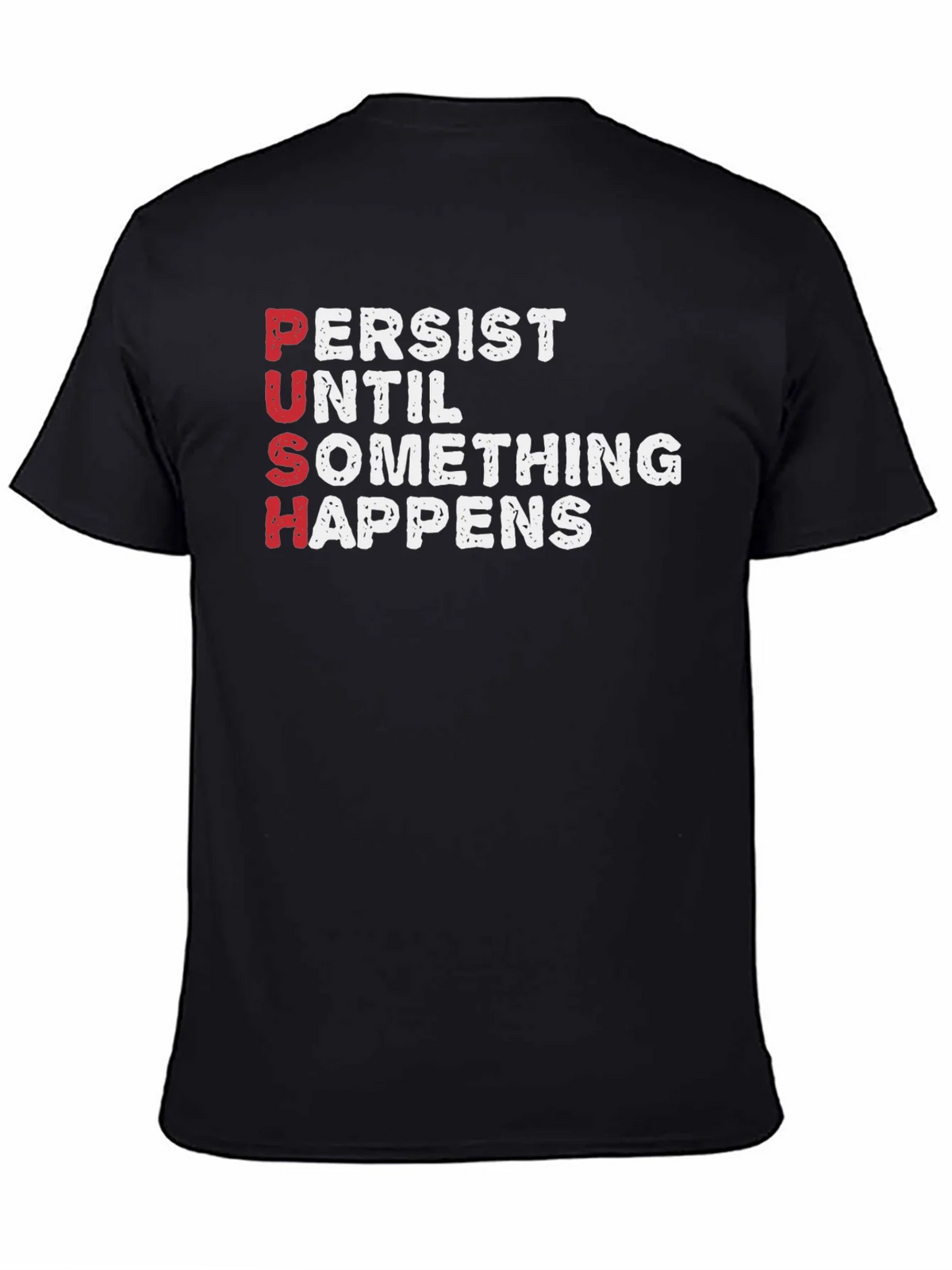 PUSH T-Shirt - Persist Until Something Happens Motivational product image 4