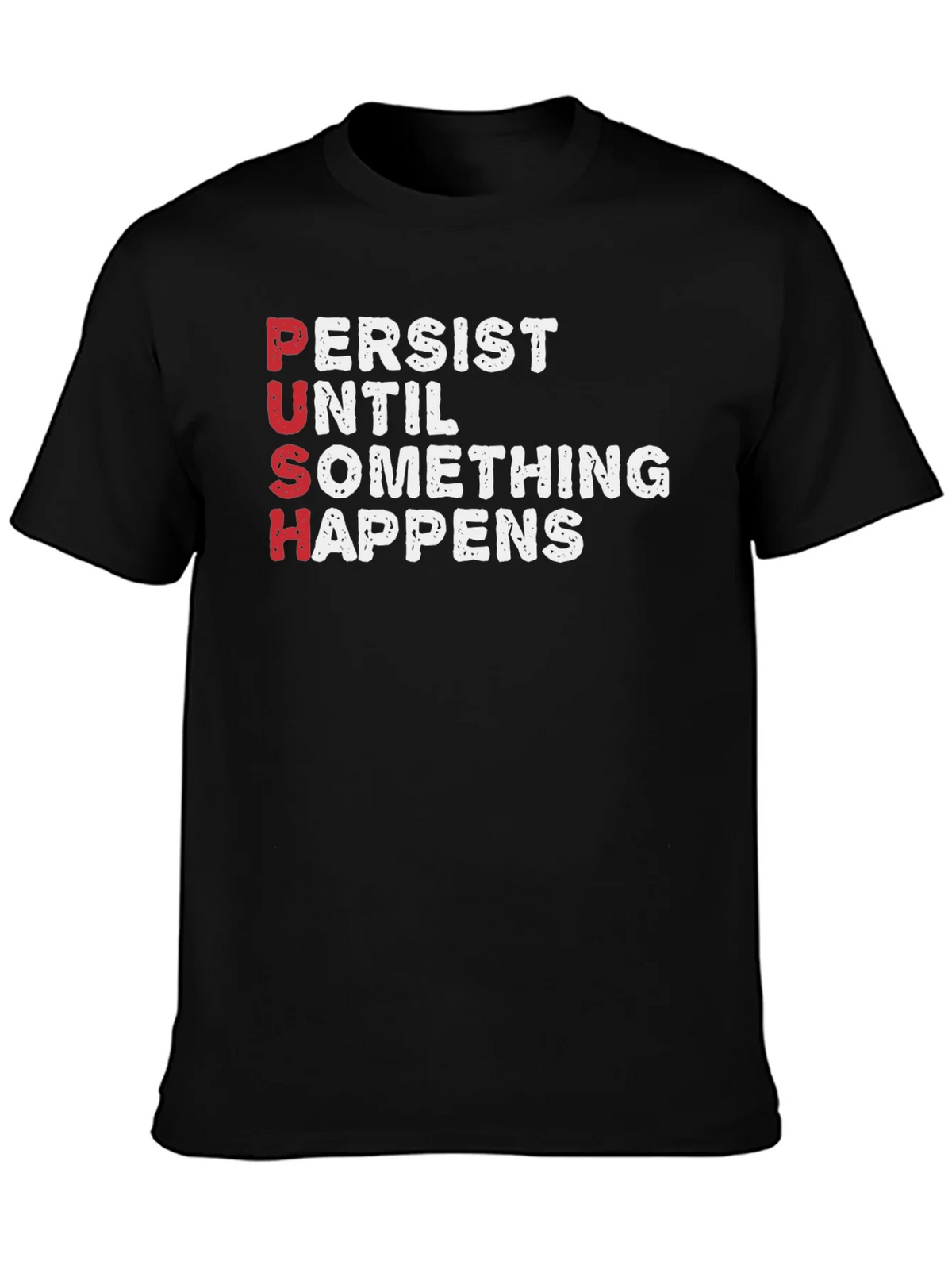 PUSH T-Shirt - Persist Until Something Happens Motivational product image 3