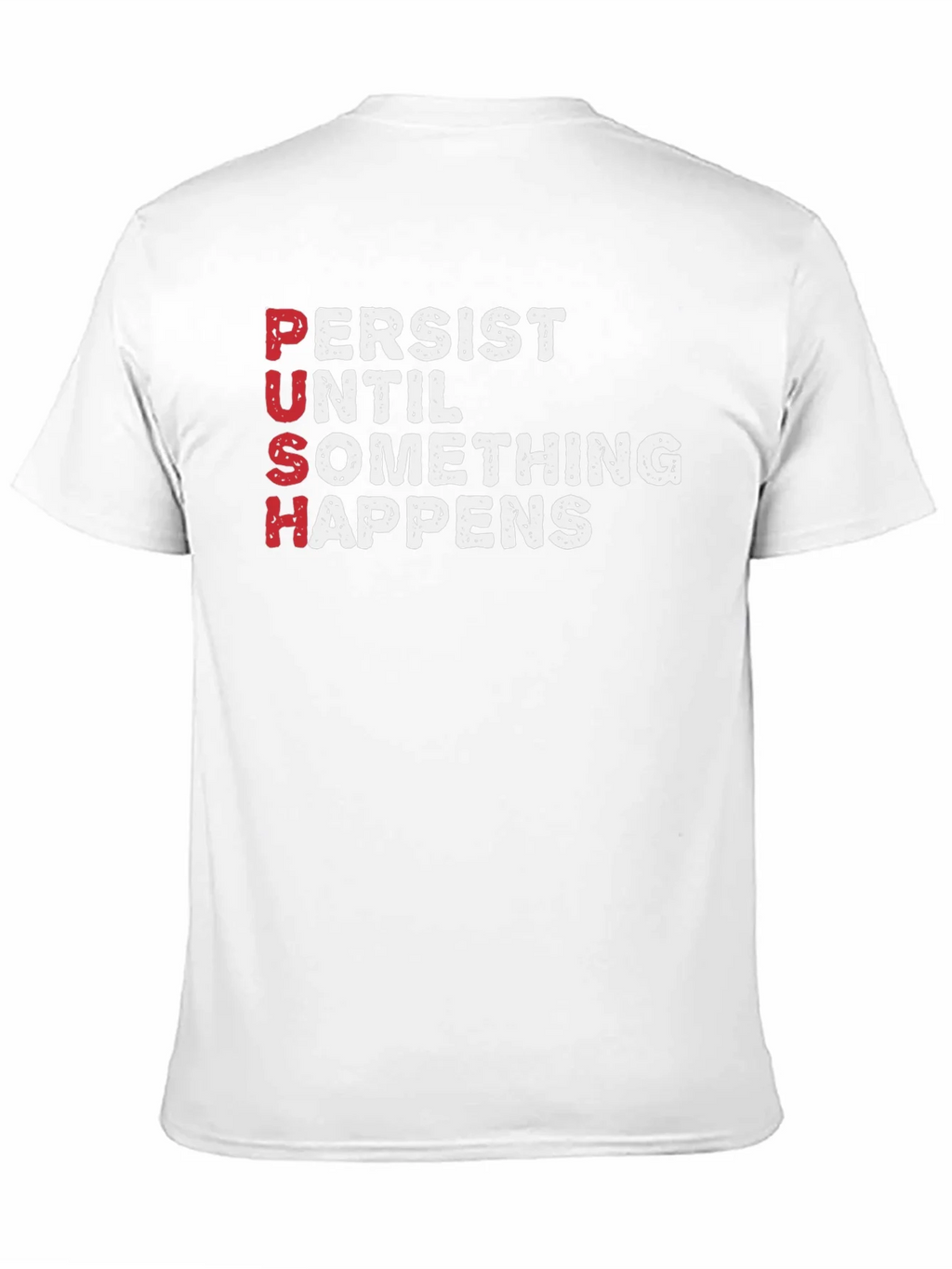PUSH T-Shirt - Persist Until Something Happens Motivational product image 10