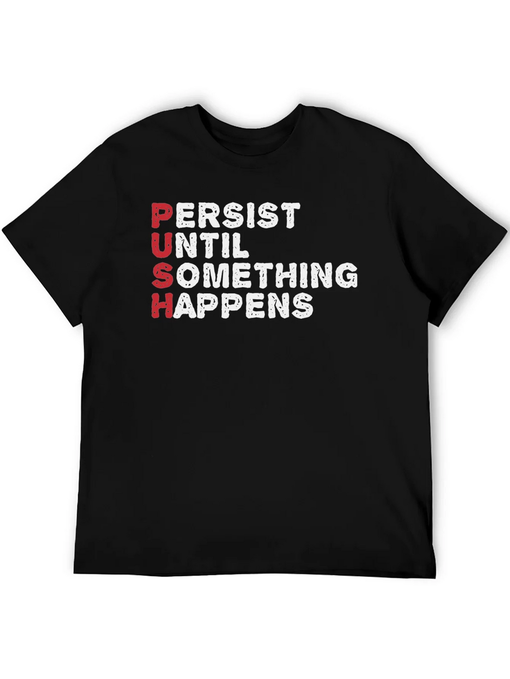 PUSH T-Shirt - Persist Until Something Happens Motivational product image 5