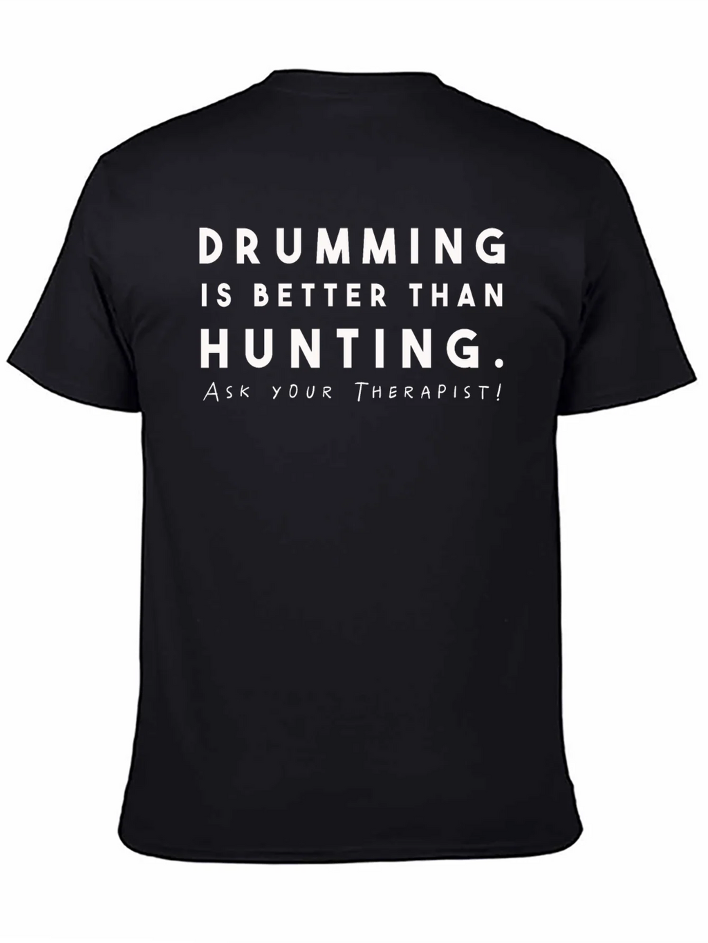 Drumming is Better Than Hunting T-Shirt product image 4