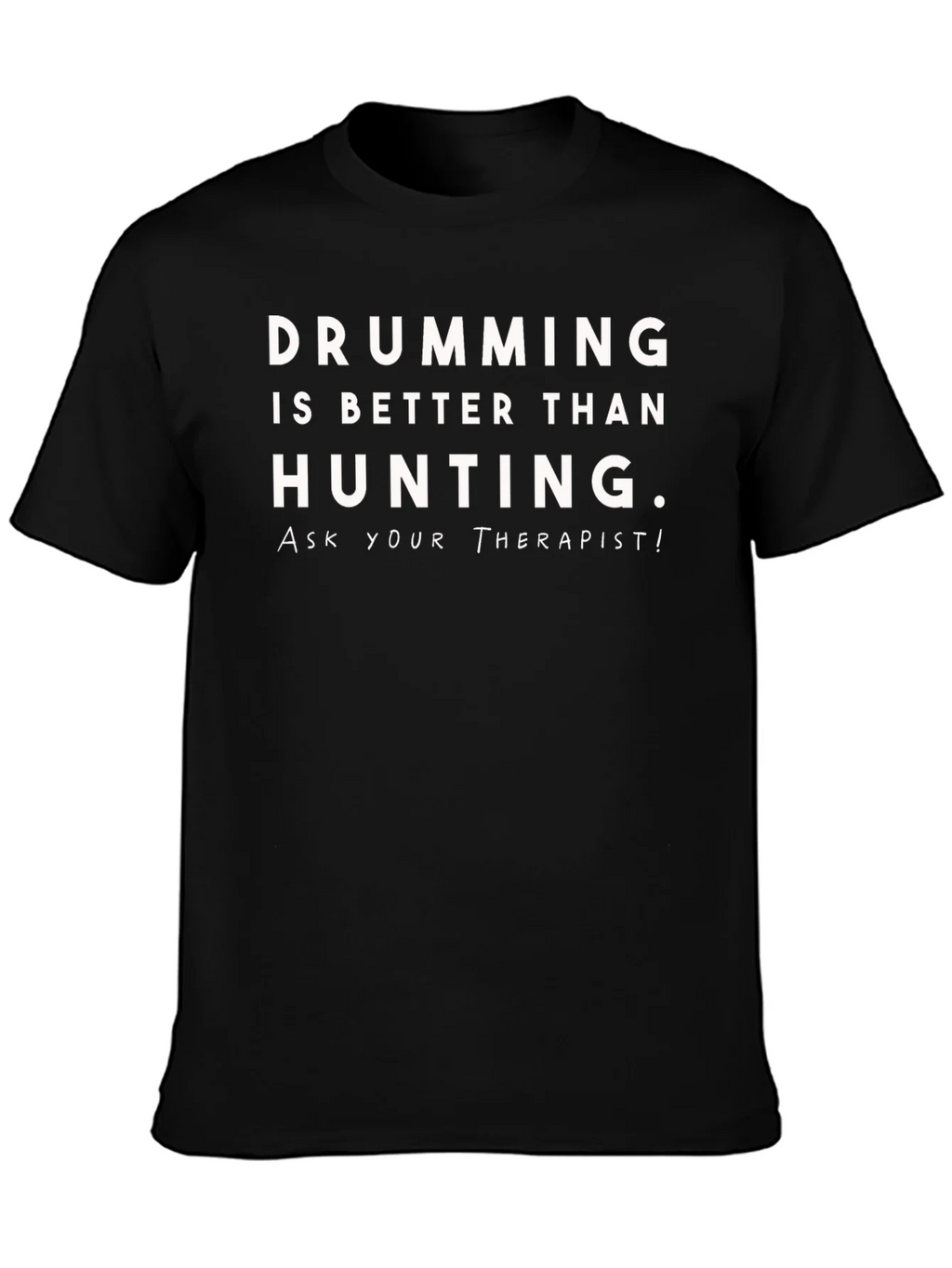 Drumming is Better Than Hunting T-Shirt product image 3