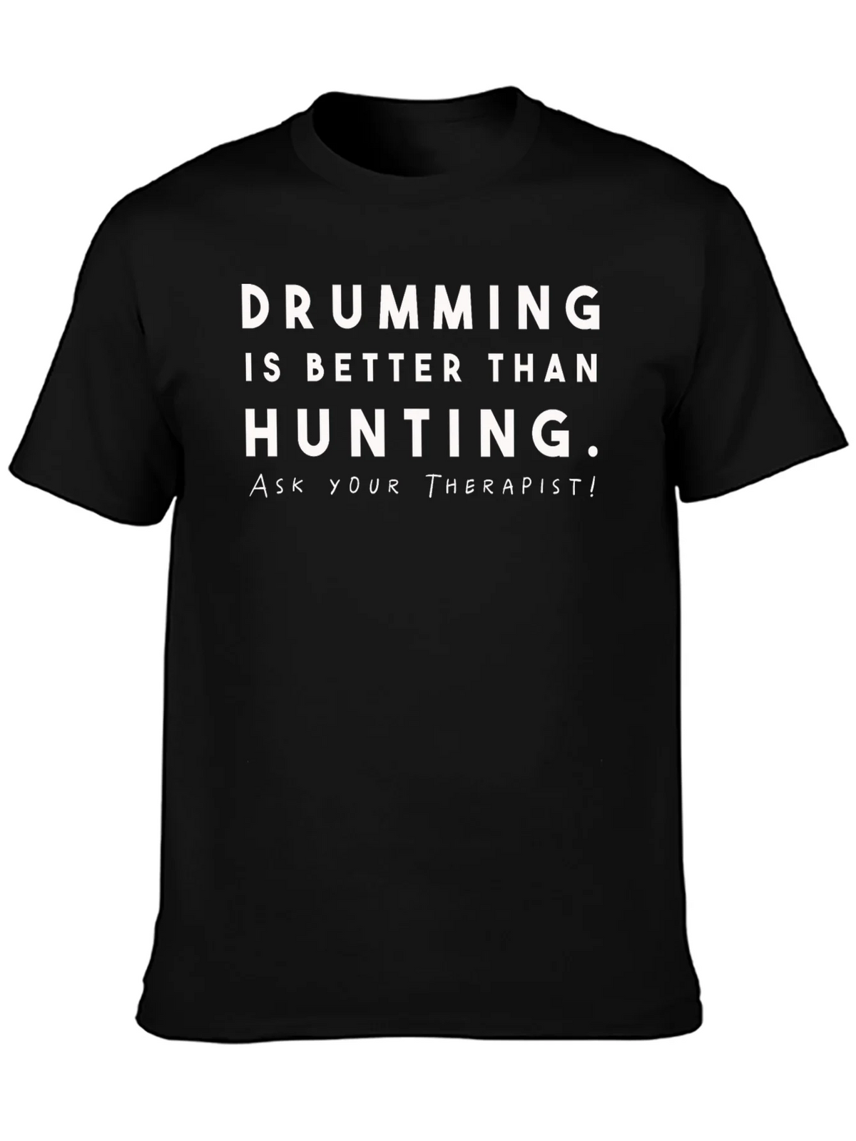 Drumming is Better Than Hunting T-Shirt product image 3
