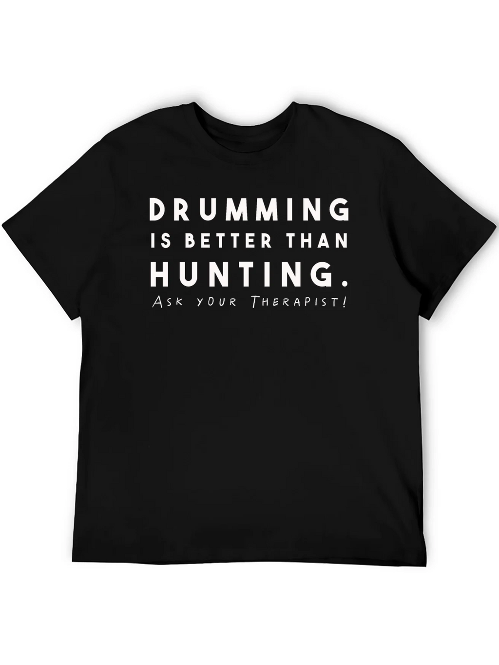 Drumming is Better Than Hunting T-Shirt product image 5