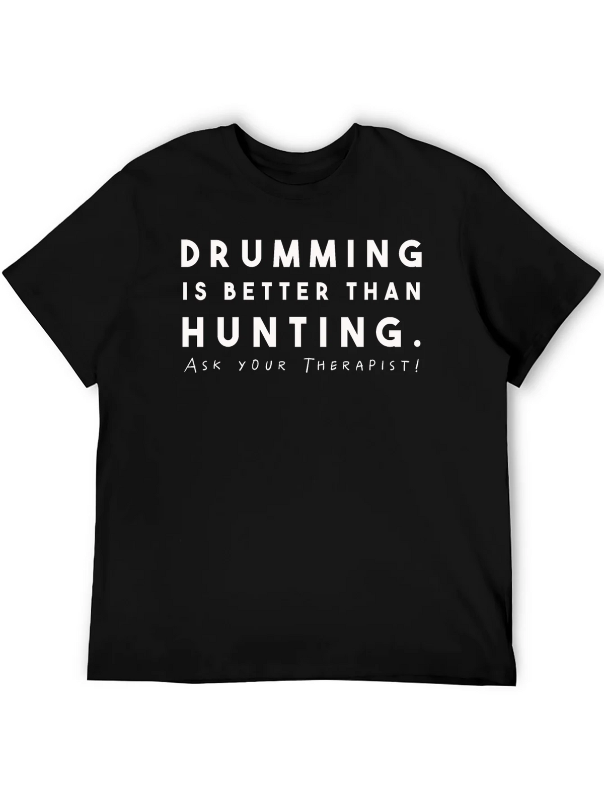 Drumming is Better Than Hunting T-Shirt product image 5