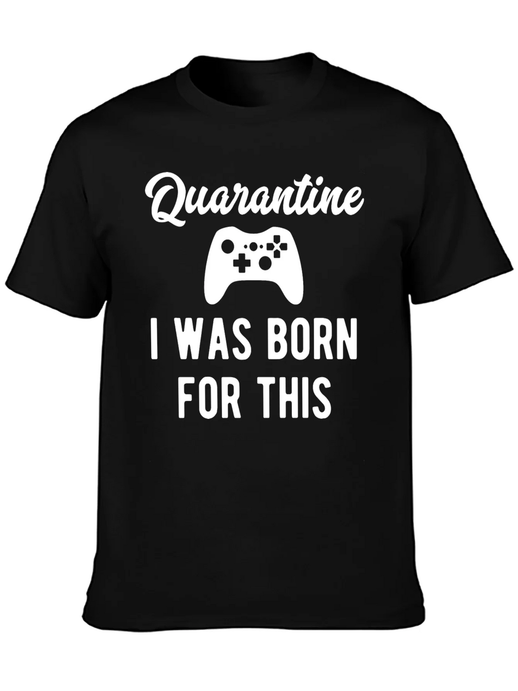 Quarantine Gamer T-Shirt - Born For This Tee product image 3