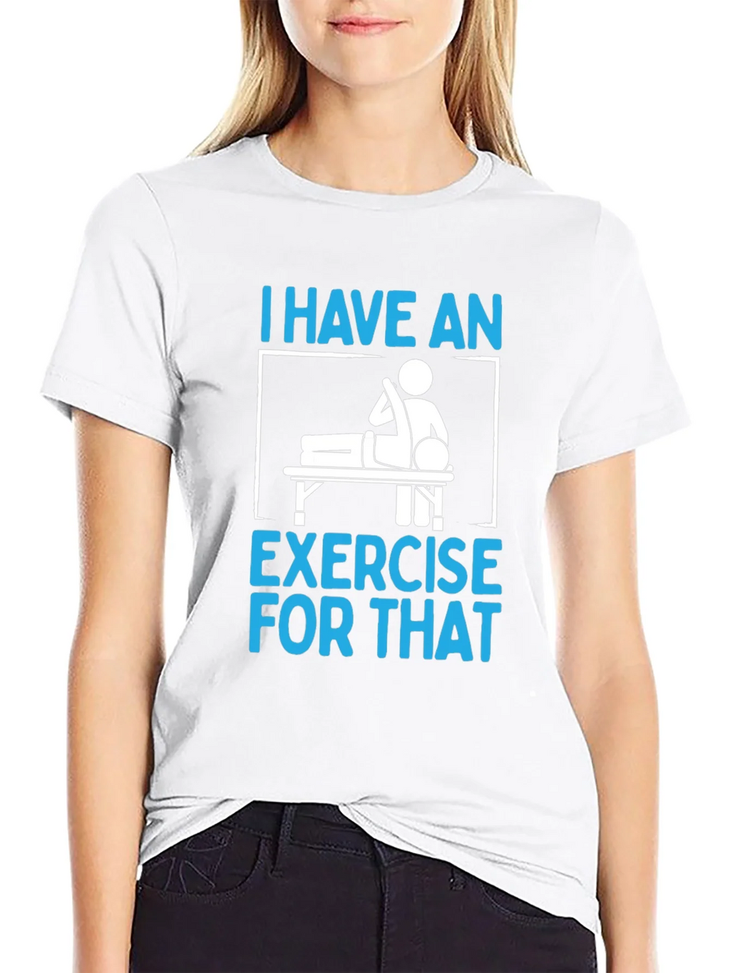 I Have an Exercise for That Funny T-Shirt product image 4