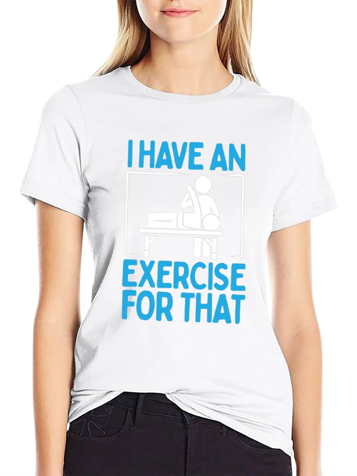 I Have an Exercise for That Funny T-Shirt product image 4