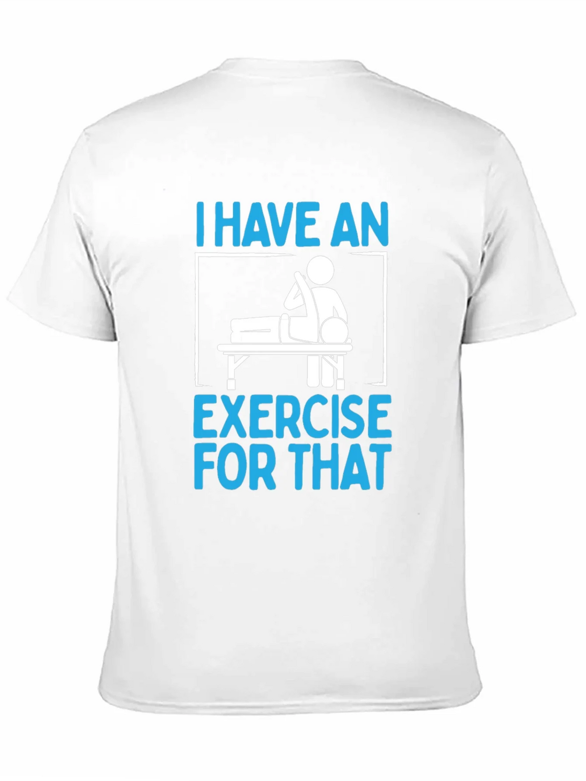 I Have an Exercise for That Funny T-Shirt product image 6