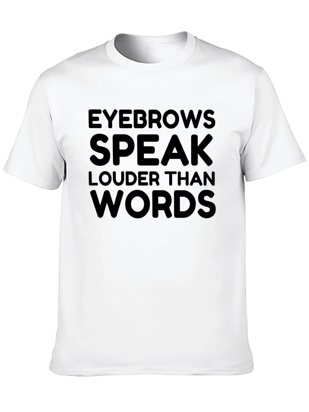 Eyebrows Speak Louder Than Words T-Shirt product image 9
