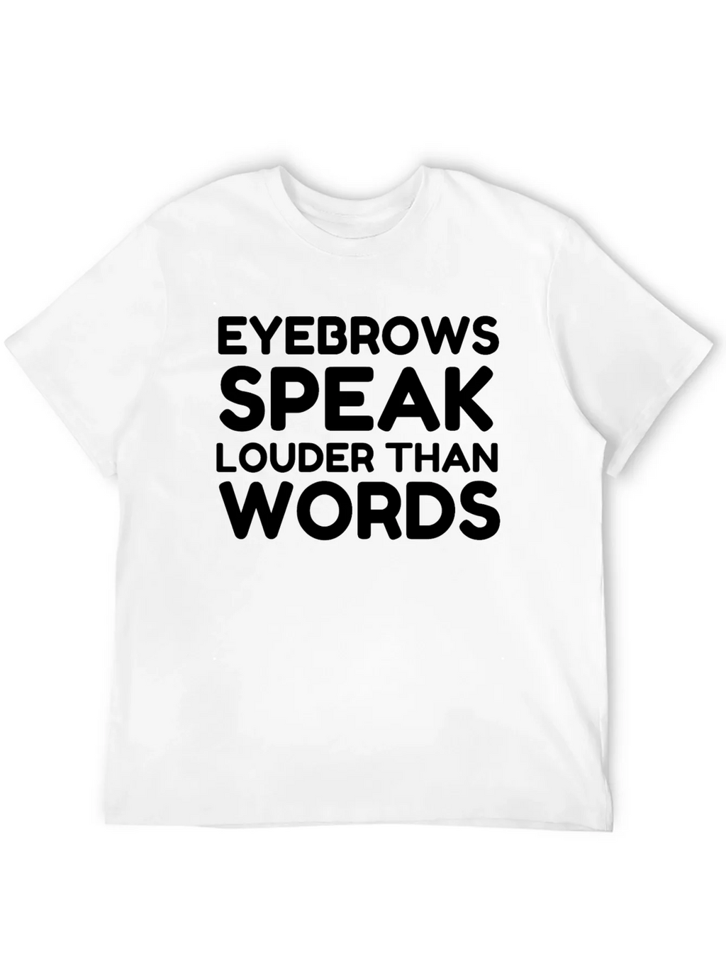 Eyebrows Speak Louder Than Words T-Shirt product image 11