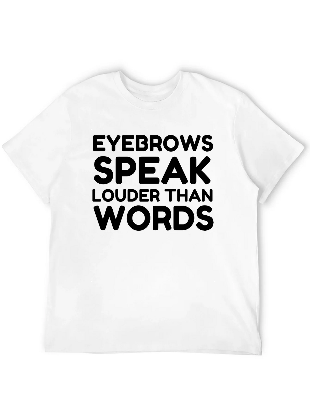 Eyebrows Speak Louder Than Words T-Shirt product image 11