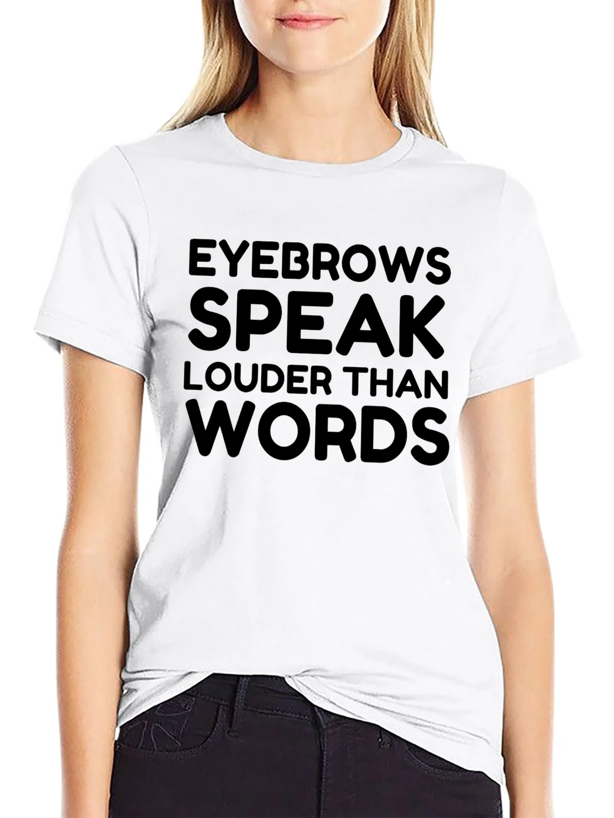 Eyebrows Speak Louder Than Words T-Shirt product image 8
