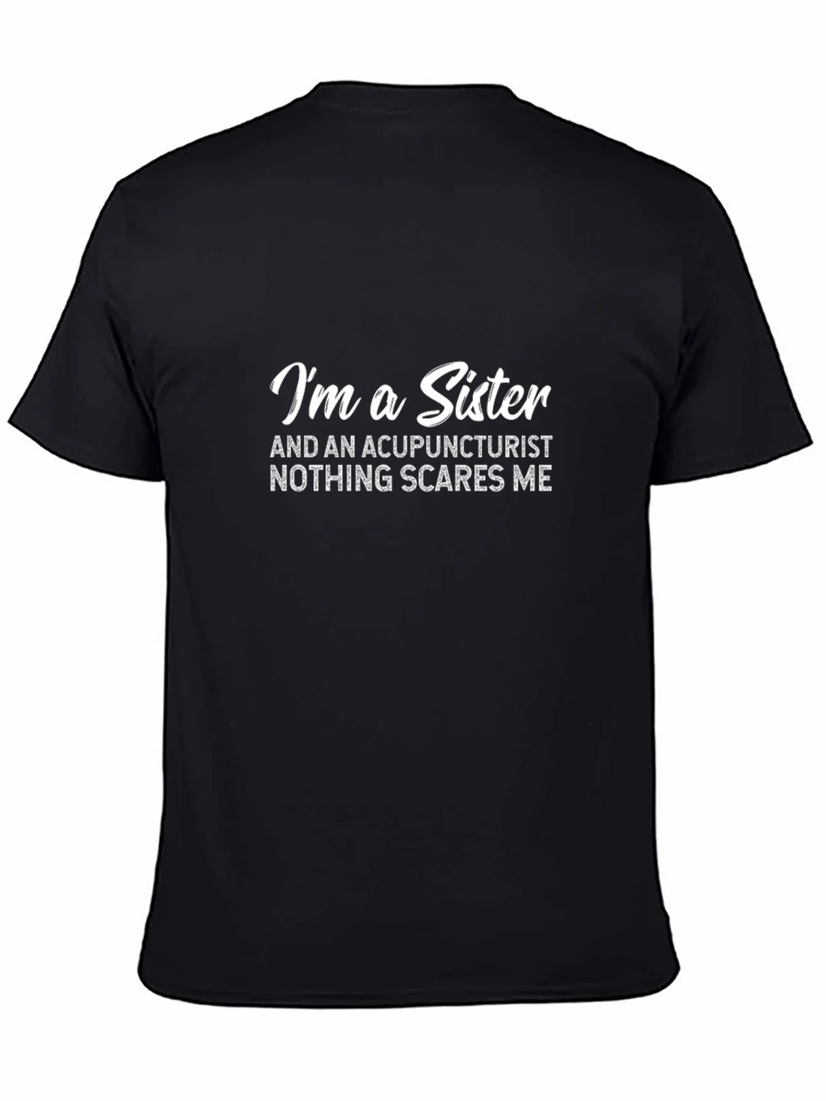 Im a Sister & Acupuncturist T-Shirt product image 4