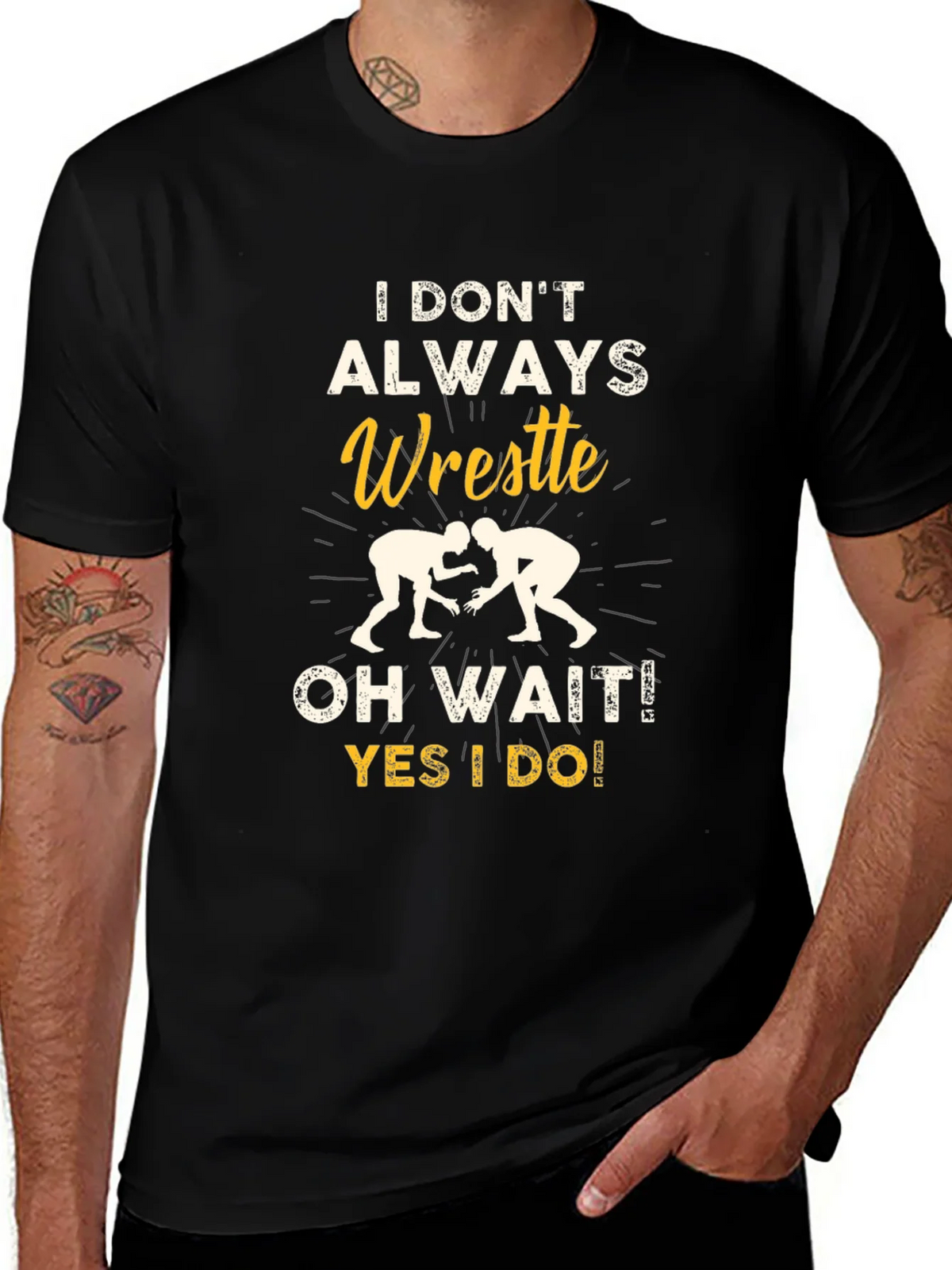 Funny Wrestling Graphic T-Shirt - I Dont Always Wrestle product image 1