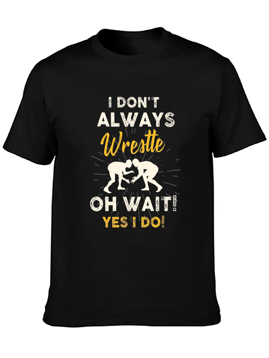 Funny Wrestling Graphic T-Shirt - I Dont Always Wrestle product image 3