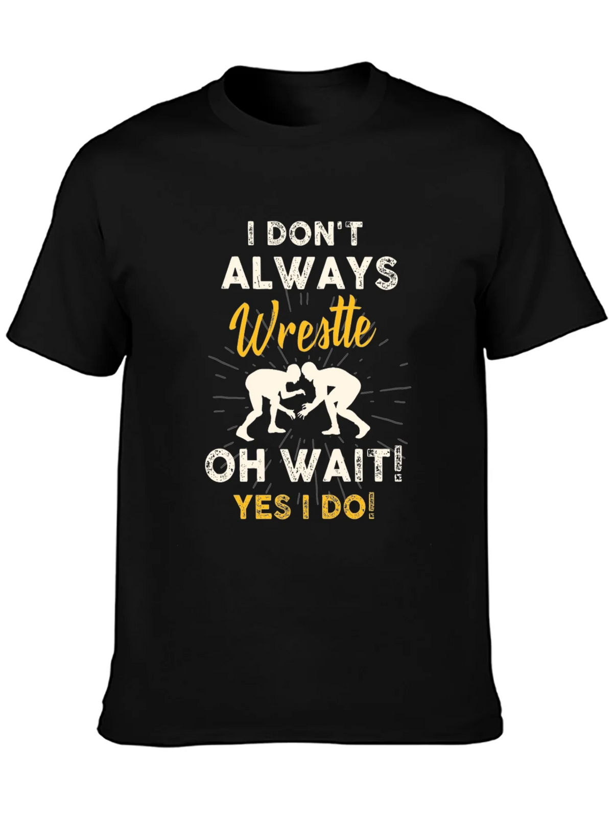 Funny Wrestling Graphic T-Shirt - I Dont Always Wrestle product image 3