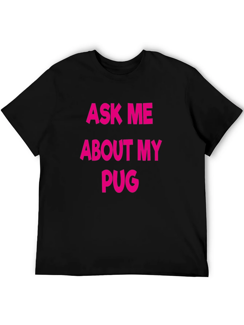 Ask Me About My Pug T-Shirt - Black Crew Neck Tee product image 5