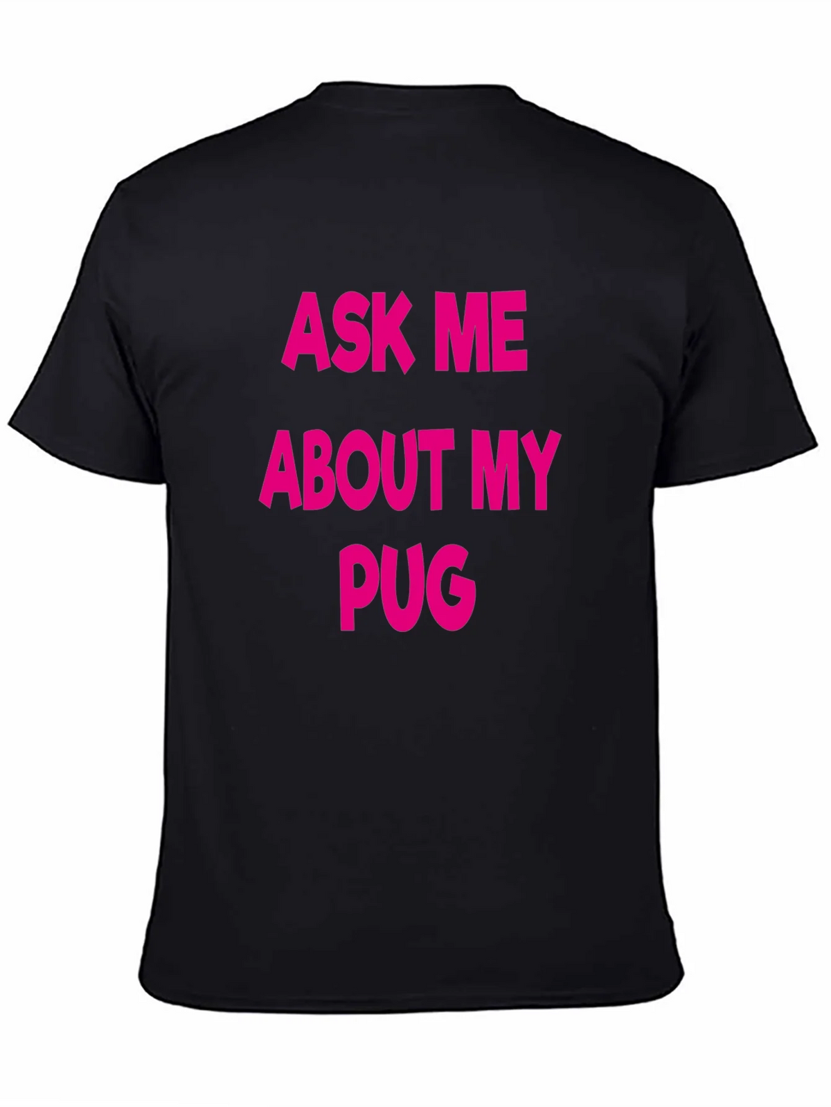 Ask Me About My Pug T-Shirt - Black Crew Neck Tee product image 4