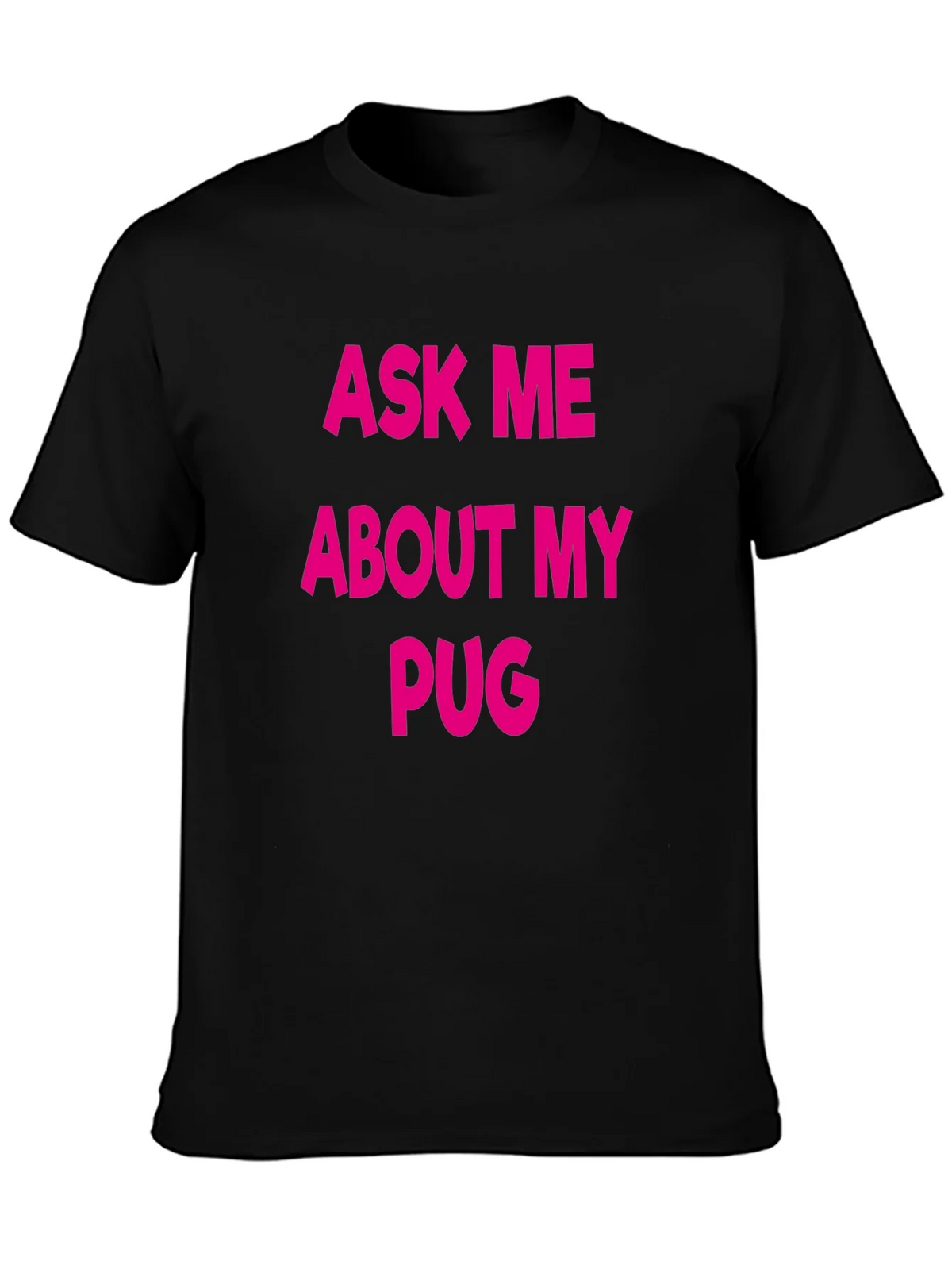 Ask Me About My Pug T-Shirt - Black Crew Neck Tee product image 3