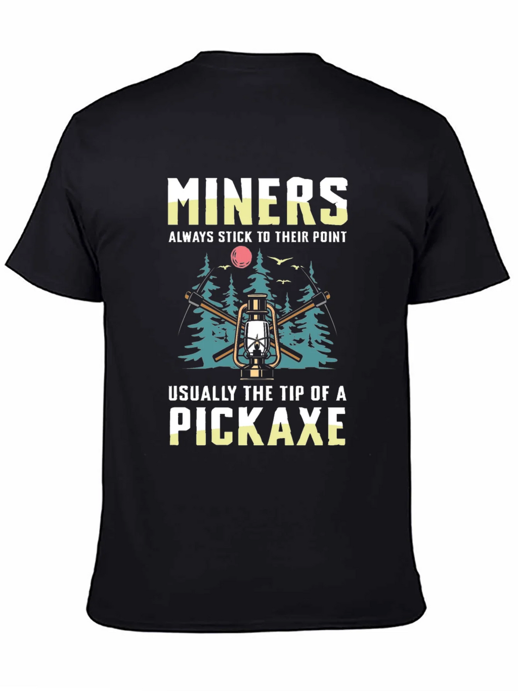 Miners Pickaxe T-Shirt - Always Stick to Their Point product image 4