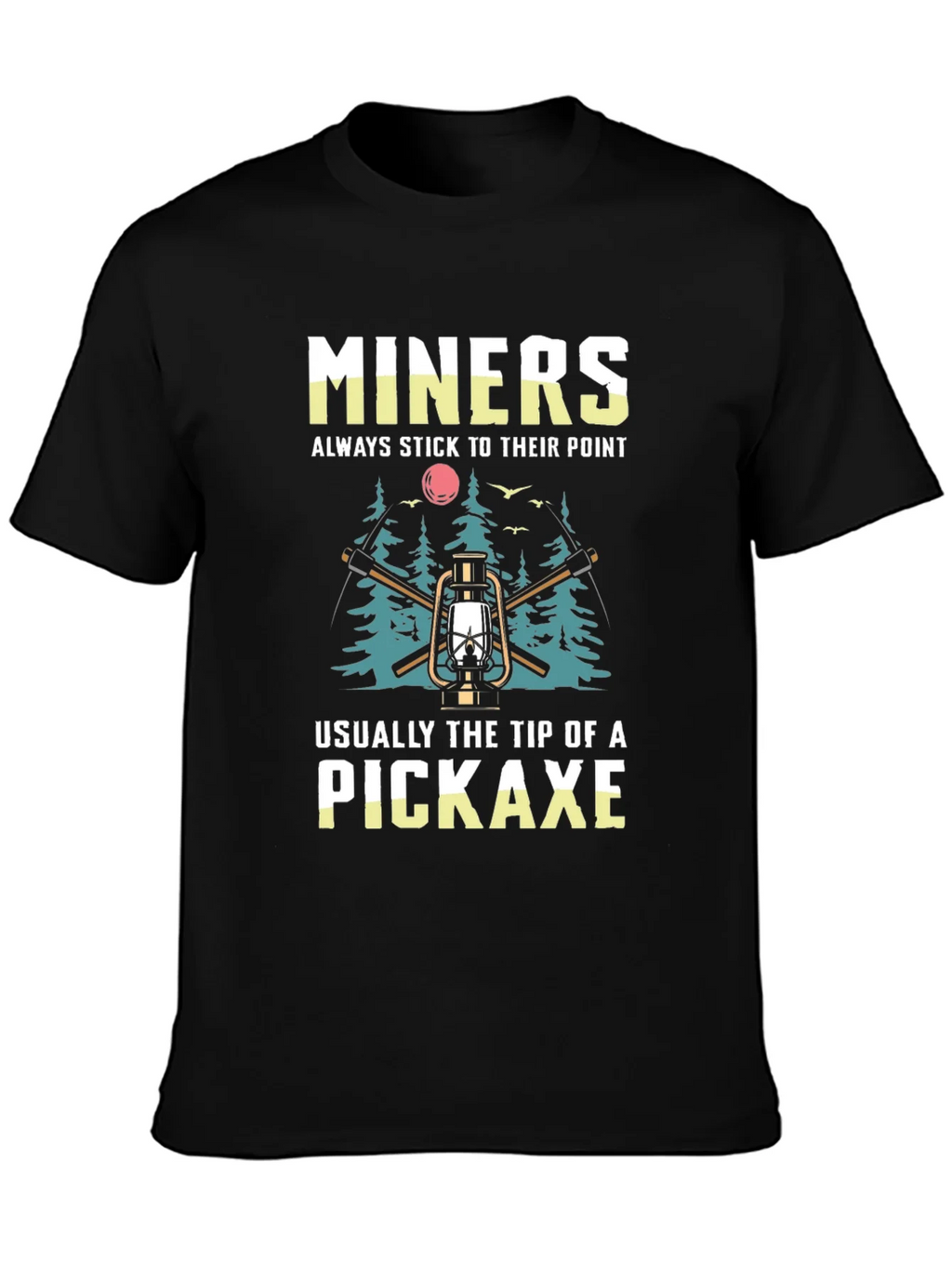 Miners Pickaxe T-Shirt - Always Stick to Their Point product image 3