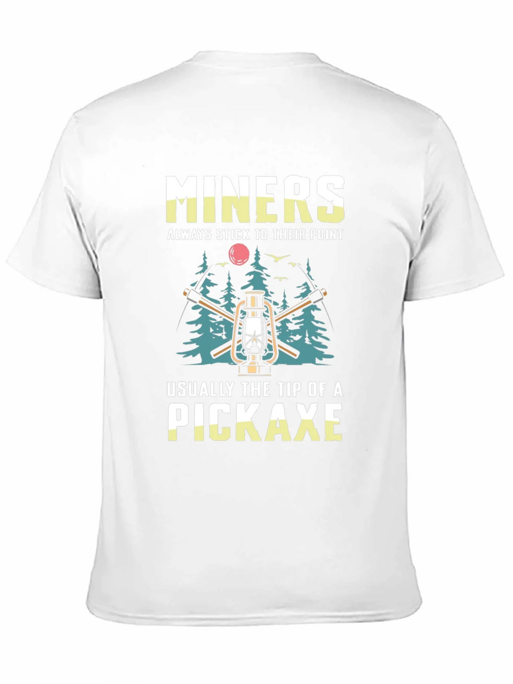 Miners Pickaxe T-Shirt - Always Stick to Their Point product image 10