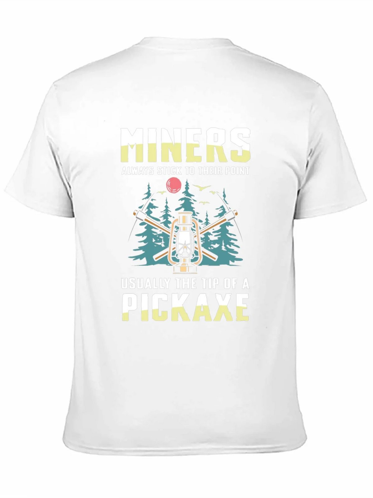 Miners Pickaxe T-Shirt - Always Stick to Their Point product image 10