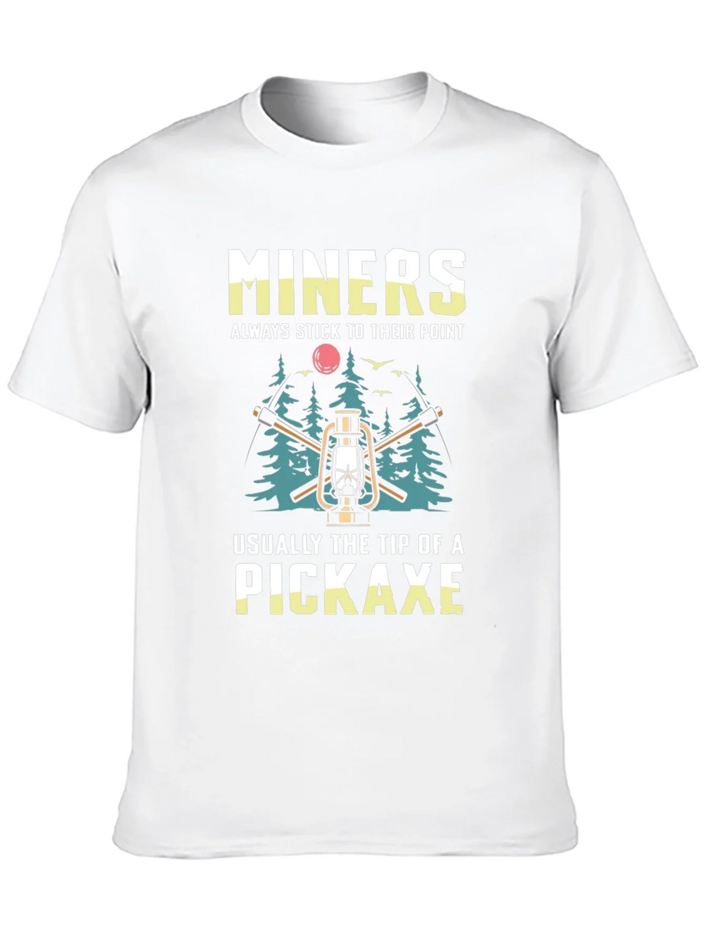 Miners Pickaxe T-Shirt - Always Stick to Their Point product image 9