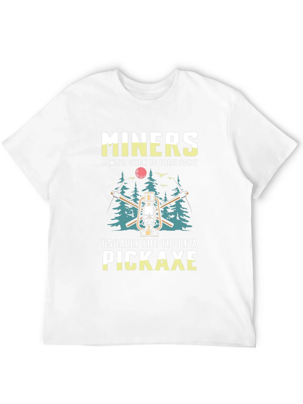 Miners Pickaxe T-Shirt - Always Stick to Their Point product image 11